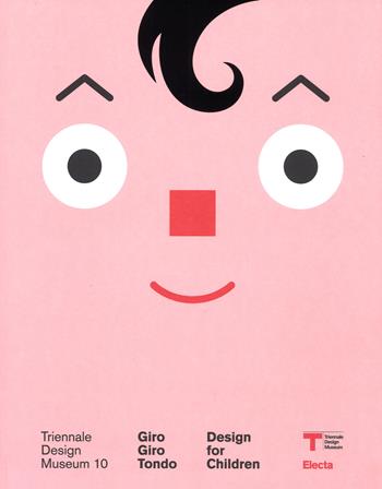 Giro Giro Tondo. Design for children. Ediz. italiana e inglese  - Libro Mondadori Electa 2017, Cataloghi di mostre | Libraccio.it