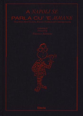 A Napoli se parla cu'e mmane. Napolitan hand creatures between tradition and contemporaneity. Ediz. italiana e inglese - Isaia - Libro Mondadori Electa 2017 | Libraccio.it