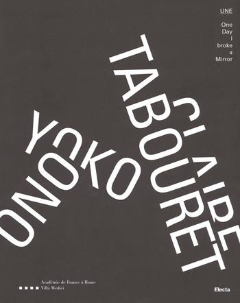 Yoko Ono. Claire Tabouret. One day I broke a mirror. Ediz. italiana, inglese e francese. Con Poster  - Libro Electa 2017 | Libraccio.it