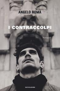 I contraccolpi - Angelo Roma - Libro Mondadori Electa 2018, Madeleines | Libraccio.it