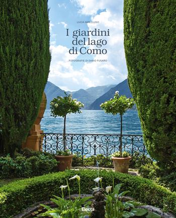 I giardini del lago di Como. Ediz. illustrata - Lucia Impelluso, Dario Fusaro - Libro Mondadori Electa 2018 | Libraccio.it