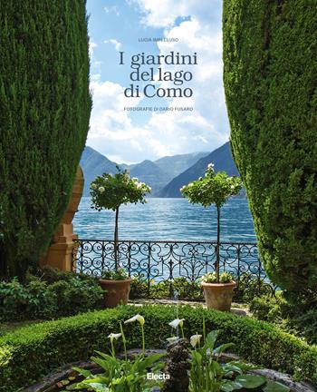 I giardini del lago di Como. Ediz. a colori - Lucia Impelluso, Dario Fusaro - Libro Mondadori Electa 2018 | Libraccio.it