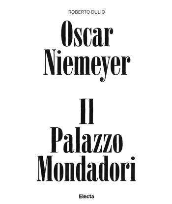 Oscar Niemeyer. Il palazzo Mondadori. Ediz. a colori - Roberto Dulio - Libro Electa 2017 | Libraccio.it