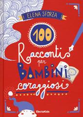 100 racconti per bambini coraggiosi. Ediz. a colori