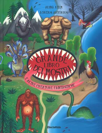 Il grande libro dei mostri e altre creature fantastiche - Loreius Artorius - Libro Mondadori Electa 2018 | Libraccio.it