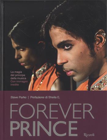 Forever Prince. Ediz. a colori - Steve Parke - Libro Mondadori Electa 2017 | Libraccio.it