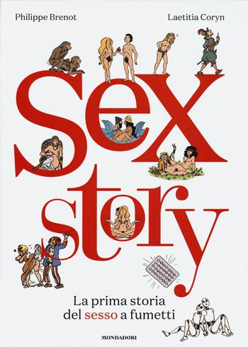 Sex story. La prima storia del sesso a fumetti - Philippe Brenot, Laetitia Coryn - Libro Mondadori Electa 2018 | Libraccio.it