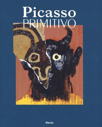 Picasso primitivo. Ediz. a colori  - Libro Electa 2017, Monografie e catalogues raisonnés | Libraccio.it