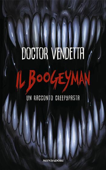 Il Boogeyman. Un racconto Creepypasta - Doctor Vendetta - Libro Mondadori Electa 2018 | Libraccio.it