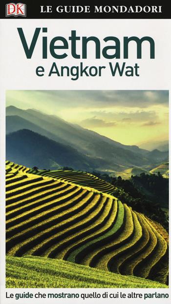 Vietnam e Angkor Wat  - Libro Mondadori Electa 2018, Le guide Mondadori | Libraccio.it