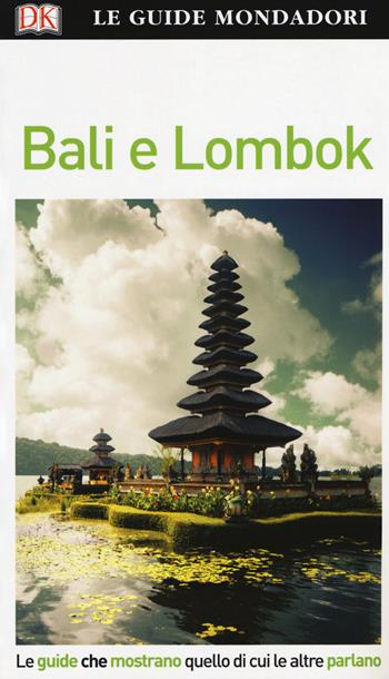 Bali e Lombok  - Libro Mondadori Electa 2018, Le guide Mondadori | Libraccio.it