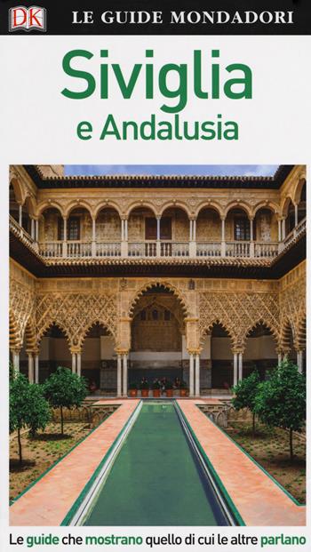 Siviglia e Andalusia - David Baird, Martin Symington, Nigel Tisdall - Libro Mondadori Electa 2018, Le guide Mondadori | Libraccio.it
