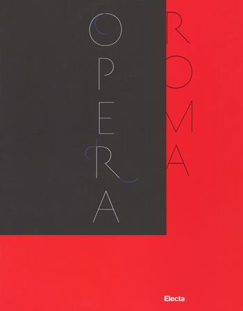 Il Teatro dell'Opera di Roma 1880-2017. Catalogo della mostra (Roma, novembre 2017-febbraio 2018). Ediz. a colori  - Libro Electa 2018, Cataloghi di mostre | Libraccio.it