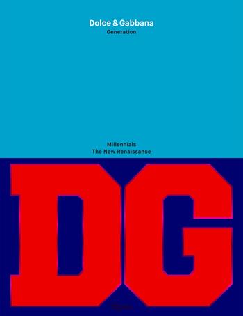 Dolce & Gabbana generation. Ediz. illustrata  - Libro Mondadori Electa 2017 | Libraccio.it