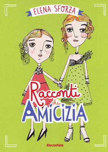 Racconti di amicizia - Elena Sforza - Libro Mondadori Electa 2018, Electa Kids | Libraccio.it