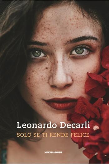 Solo se ti rende felice - Leonardo Decarli - Libro Mondadori Electa 2018, Madeleines | Libraccio.it