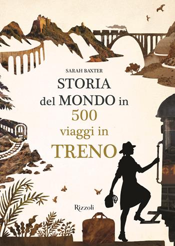 Storia del mondo in 500 viaggi in treno - Sarah Baxter - Libro Mondadori Electa 2018 | Libraccio.it