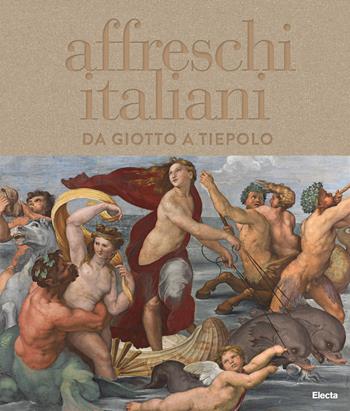Affreschi italiani. Da Giotto a Tiepolo. Ediz. illustrata  - Libro Electa 2018 | Libraccio.it