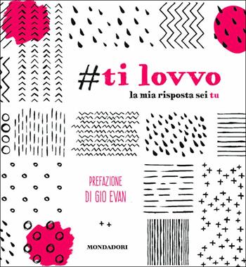 Ti lovvo. La mia risposta sei tu  - Libro Mondadori Electa 2018 | Libraccio.it