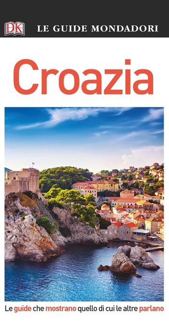 Croazia  - Libro Mondadori Electa 2018, Le guide Mondadori | Libraccio.it