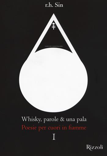 Whisky, parole & una pala. Poesie per cuori in fiamme - R. H. Sin - Libro Mondadori Electa 2018, Rizzoli Illustrati | Libraccio.it