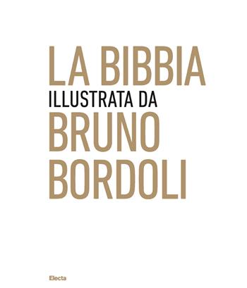 La Bibbia illustrata da Bruno Bordoli. Ediz. a colori - Bruno Bordoli - Libro Mondadori Electa 2018 | Libraccio.it