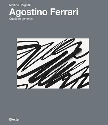 Agostino Ferrari. Ediz. illustrata  - Libro Electa 2018 | Libraccio.it