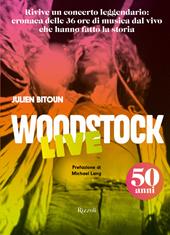 Woodstock live. 50 anni. Ediz. a colori