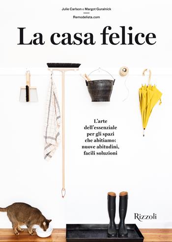 La casa felice. L'arte essenziale per gli spazi che abitiamo: nuove abitudini facili soluzioni - Julie Carlson, Margot Guralnick - Libro Mondadori Electa 2018 | Libraccio.it