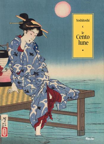 Le cento lune. Ediz. a colori - Tsukioka Yoshitoshi - Libro Mondadori Electa 2018, Arte e cultura | Libraccio.it