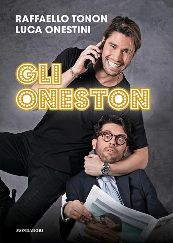 Oneston - Raffaello Tonon, Luca Onestini - Libro Mondadori Electa 2018 | Libraccio.it