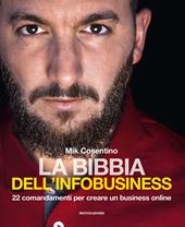 La bibbia dell'infobusiness. 22 comandamenti per creare un business online