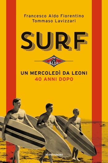 Surf. Un mercoledì da leoni 40 anni dopo - Francesco Aldo Fiorentino, Tommaso Lavizzari - Libro Mondadori Electa 2018 | Libraccio.it