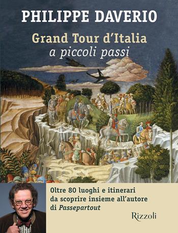 Grand tour d'Italia a piccoli passi - Philippe Daverio - Libro Rizzoli 2018, Arte contemporanea | Libraccio.it