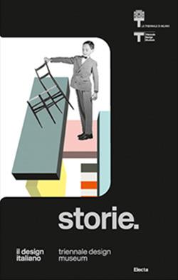Triennale Design Museum. Storie. Il design italiano  - Libro Electa 2018, Triennale Design Museum | Libraccio.it