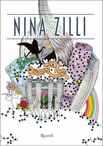 Dream City. La mia guida alla città dei sogni - Nina Zilli - Libro Mondadori Electa 2019, Rizzoli Illustrati | Libraccio.it