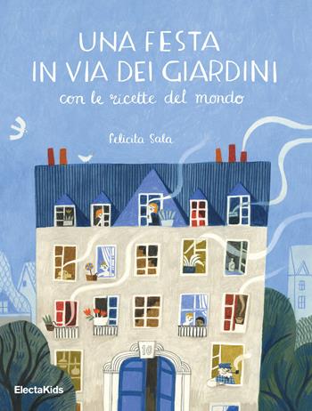 Una festa in via dei giardini con le ricette del mondo. Ediz. illustrata - Felicita Sala - Libro Mondadori Electa 2019, Electa Kids | Libraccio.it