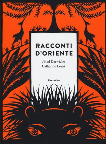 Racconti d'Oriente - Jihad Darwiche - Libro Mondadori Electa 2018, Electa Kids | Libraccio.it
