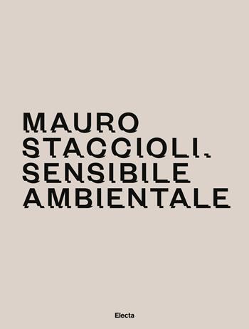 Mauro Staccioli. Sensibile ambientale  - Libro Electa 2018, Soprintendenza archeologica di Roma | Libraccio.it