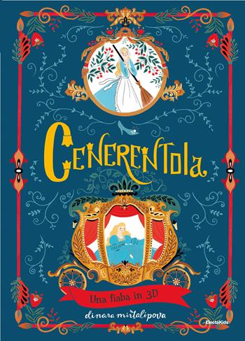 Cenerentola. Una fiaba in 3D. Ediz. a colori - Dinara Mirtalipova - Libro Mondadori Electa 2018, Electa Kids | Libraccio.it