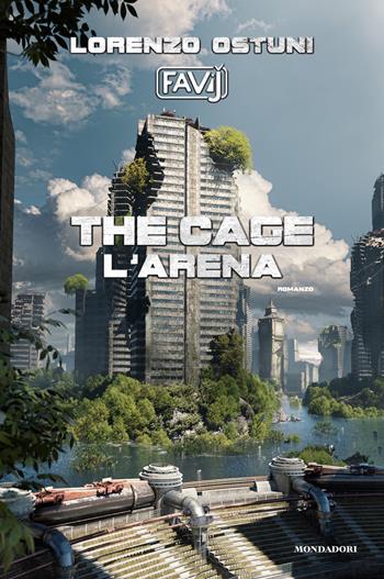 The cage. L'arena - Lorenzo Favij Ostuni - Libro Mondadori Electa 2020 | Libraccio.it