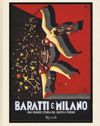 Baratti & Milano. Una grande storia del gusto a Torino. Ediz. illustrata  - Libro Mondadori Electa 2019, Rizzoli Illustrati | Libraccio.it