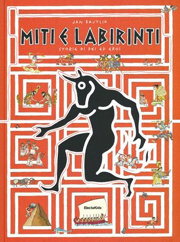 Miti e labirinti. Storie di dei ed eroi - Jan Bajtlik - Libro Mondadori Electa 2019, Electa Kids | Libraccio.it