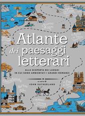 Atlante dei paesaggi letterari. Ediz. illustrata