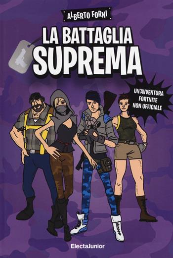 La battaglia suprema. Un'avventura Fortnite non ufficiale - Alberto Forni - Libro Mondadori Electa 2019, ElectaJunior | Libraccio.it