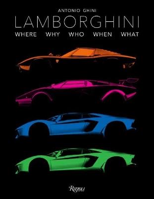Lamborghini. Dove perché chi quando cosa. Ediz. a colori - Antonio Ghini - Libro Mondadori Electa 2019, Rizzoli Illustrati | Libraccio.it
