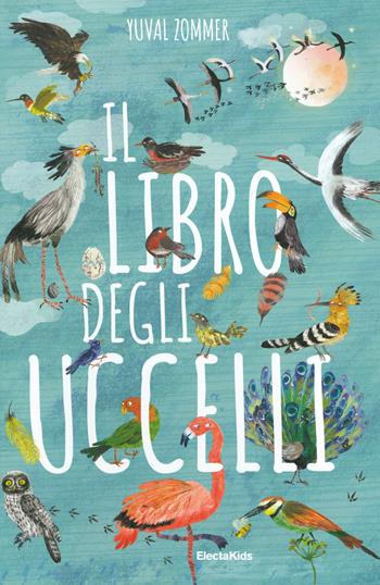 Il libro degli uccelli. Ediz. a colori - Yuval Zommer - Libro Mondadori Electa 2019, Electa Kids | Libraccio.it