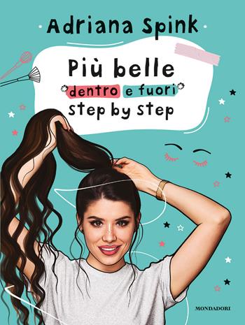 Più belle dentro e fuori step by step - Adriana Spink - Libro Mondadori Electa 2019 | Libraccio.it