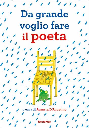 Da grande voglio fare il poeta  - Libro Mondadori Electa 2019, Electa Kids | Libraccio.it