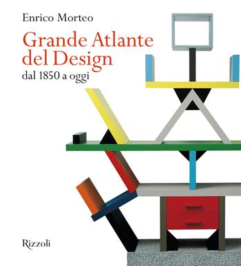 Grande Atlante del Design dal 1850 a oggi - Enrico Morteo - Libro Mondadori Electa 2019, Rizzoli Illustrati | Libraccio.it